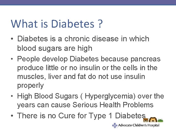 What is Diabetes ? • Diabetes is a chronic disease in which blood sugars