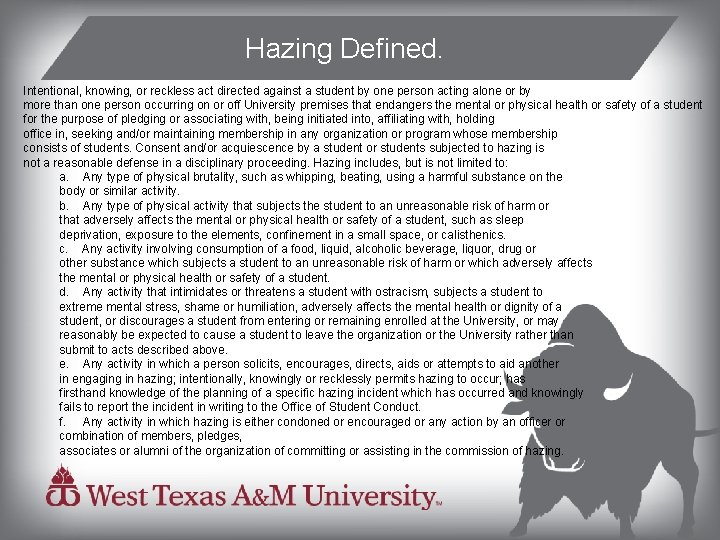 Hazing Defined. Intentional, knowing, or reckless act directed against a student by one person