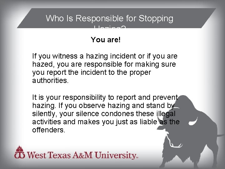 Who Is Responsible for Stopping Hazing? You are! If you witness a hazing incident