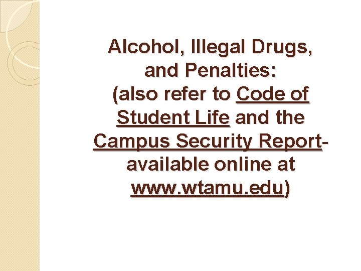 Alcohol, Illegal Drugs, and Penalties: (also refer to Code of Student Life and the