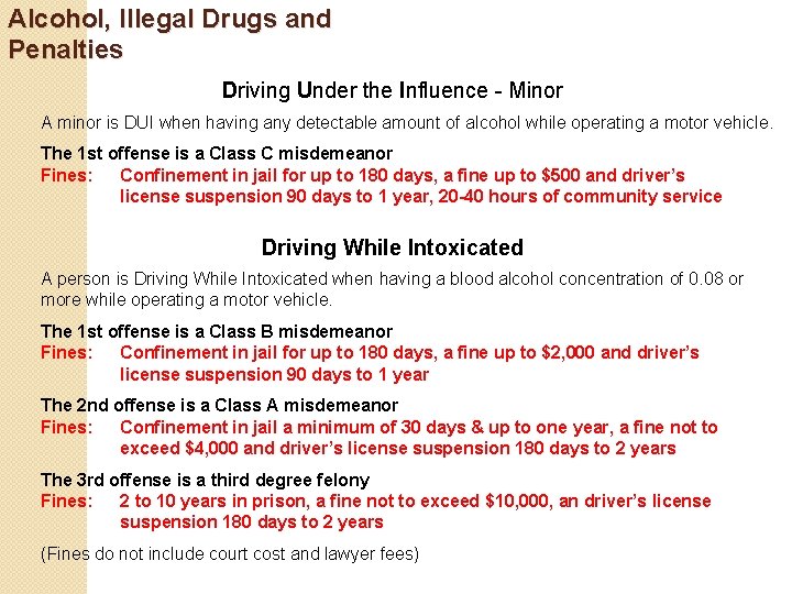 Alcohol, Illegal Drugs and Penalties Driving Under the Influence - Minor A minor is