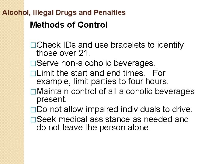 Alcohol, Illegal Drugs and Penalties Methods of Control �Check IDs and use bracelets to