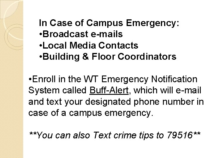 In Case of Campus Emergency: • Broadcast e-mails • Local Media Contacts • Building