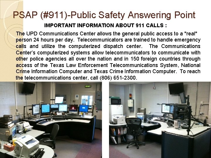 PSAP (#911)-Public Safety Answering Point IMPORTANT INFORMATION ABOUT 911 CALLS : The UPD Communications