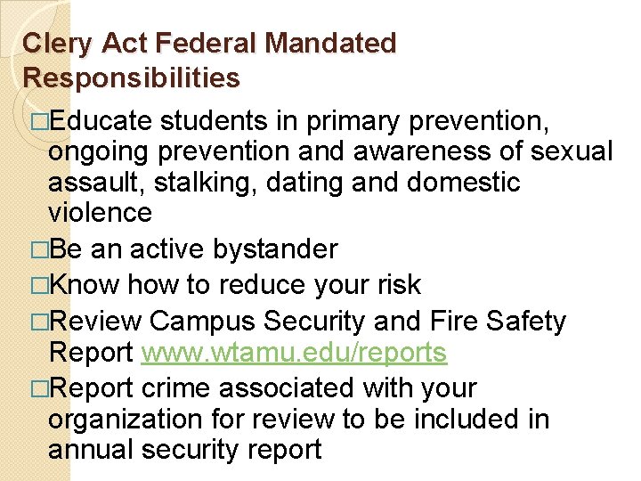 Clery Act Federal Mandated Responsibilities �Educate students in primary prevention, ongoing prevention and awareness