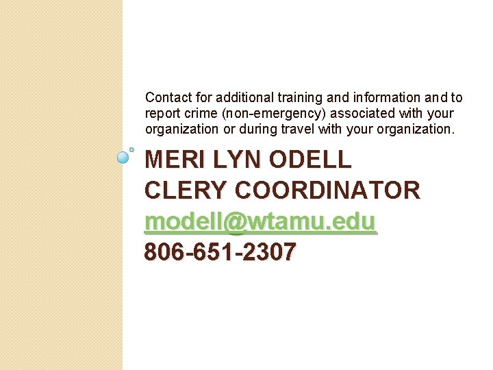 Contact for additional training and information and to report crime (non-emergency) associated with your