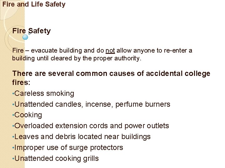 Fire and Life Safety Fire – evacuate building and do not allow anyone to