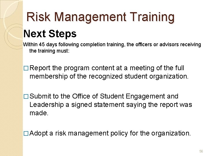 Risk Management Training Next Steps Within 45 days following completion training, the officers or