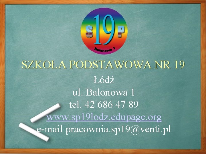 SZKOŁA PODSTAWOWA NR 19 Łódź ul. Balonowa 1 tel. 42 686 47 89 www.