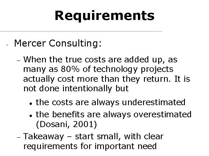 Requirements • Mercer Consulting: – When the true costs are added up, as many