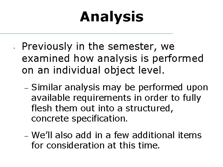 Analysis • Previously in the semester, we examined how analysis is performed on an