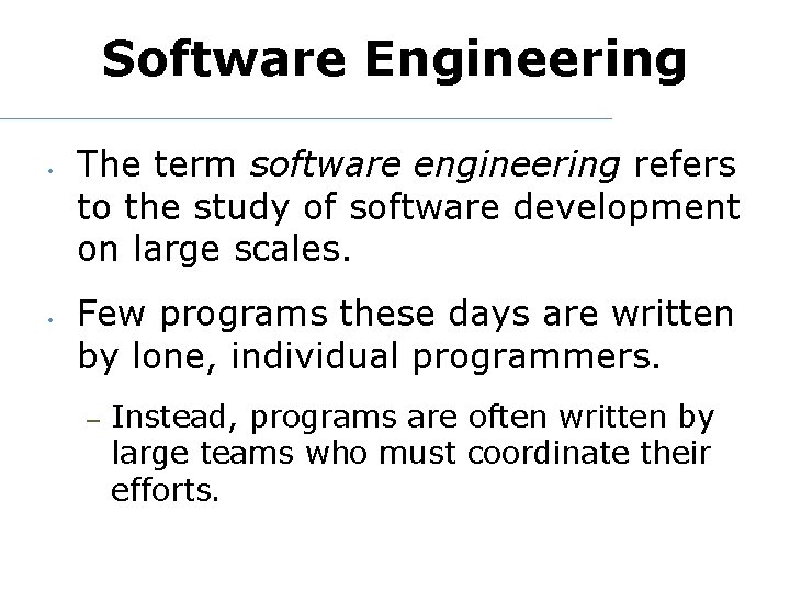 Software Engineering • • The term software engineering refers to the study of software