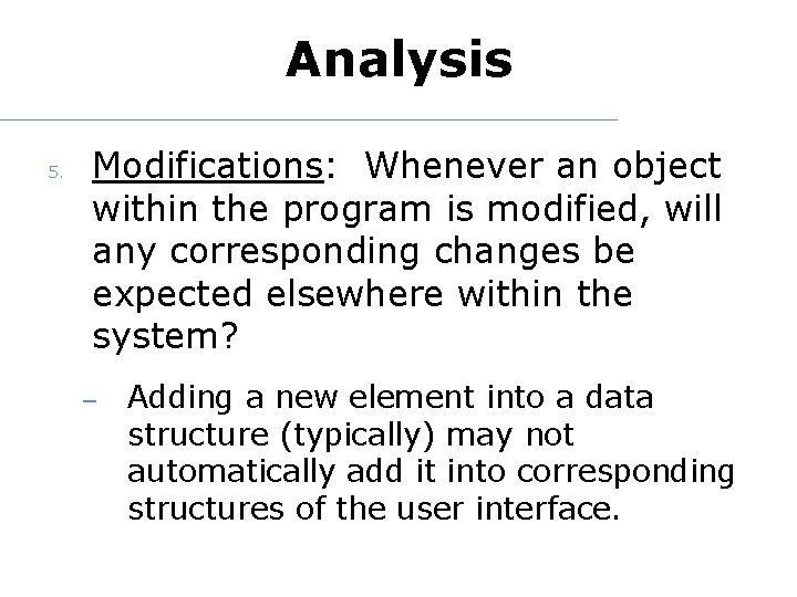 Analysis 5. Modifications: Whenever an object within the program is modified, will any corresponding