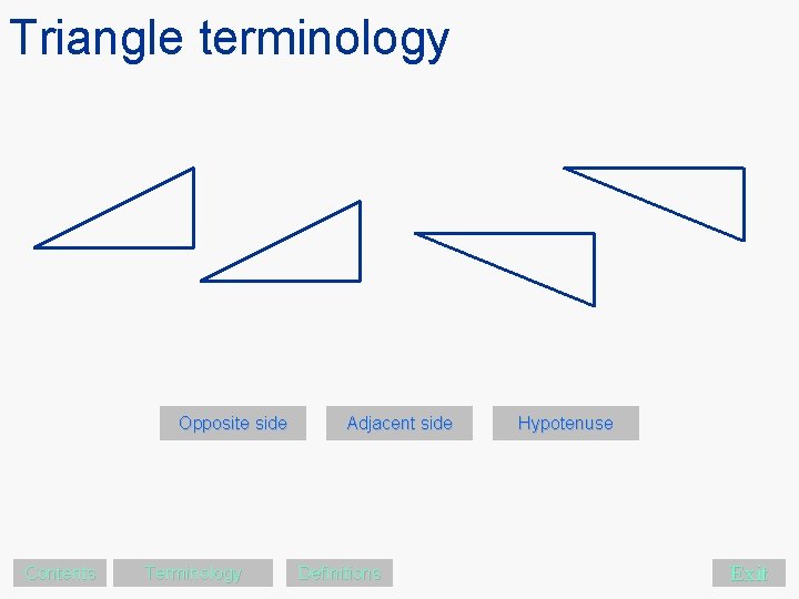 Triangle terminology Opposite side Contents Terminology Adjacent side Definitions Hypotenuse Exit 