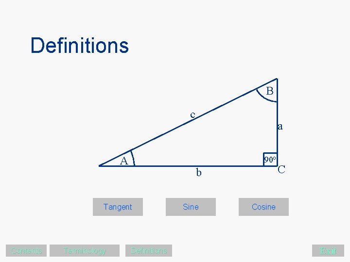 Definitions B c A 90 o b Tangent Contents Terminology a Definitions Sine C