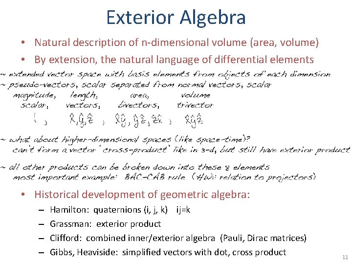 Exterior Algebra • Natural description of n-dimensional volume (area, volume) • By extension, the