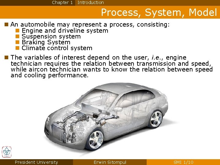 Chapter 1 Introduction Process, System, Model n An automobile may represent a process, consisting: Chapter 1 Introduction Process, System, Model n An automobile may represent a process, consisting: