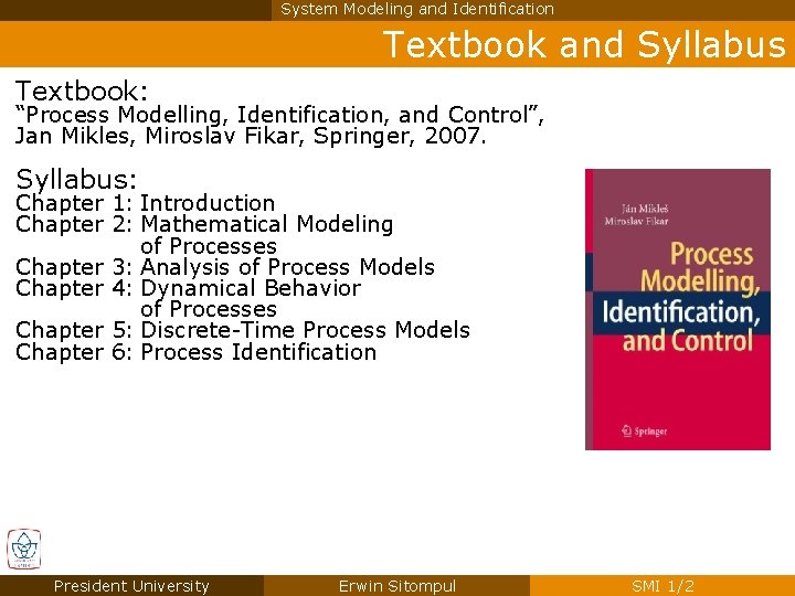System Modeling and Identification Textbook and Syllabus Textbook: “Process Modelling, Identification, and Control”, Jan System Modeling and Identification Textbook and Syllabus Textbook: “Process Modelling, Identification, and Control”, Jan