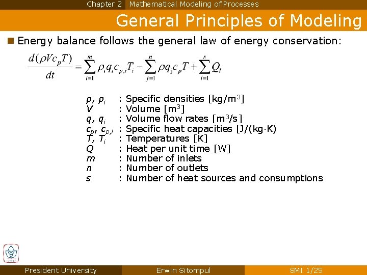 Chapter 2 Mathematical Modeling of Processes General Principles of Modeling n Energy balance follows Chapter 2 Mathematical Modeling of Processes General Principles of Modeling n Energy balance follows