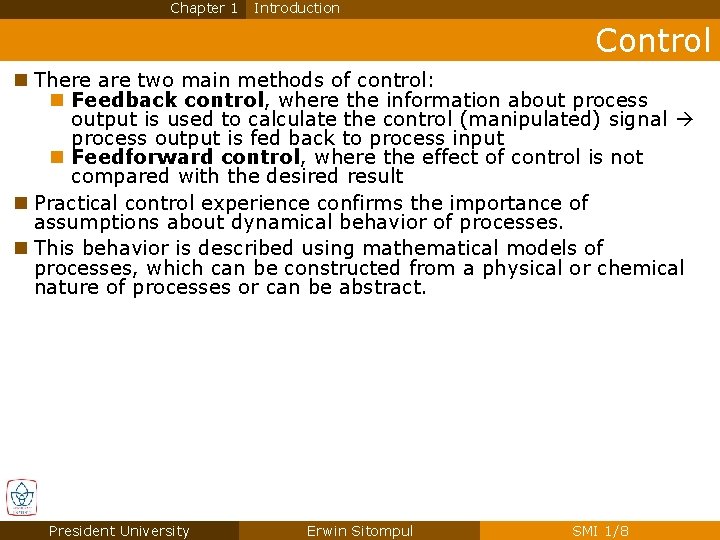 Chapter 1 Introduction Control n There are two main methods of control: n Feedback Chapter 1 Introduction Control n There are two main methods of control: n Feedback