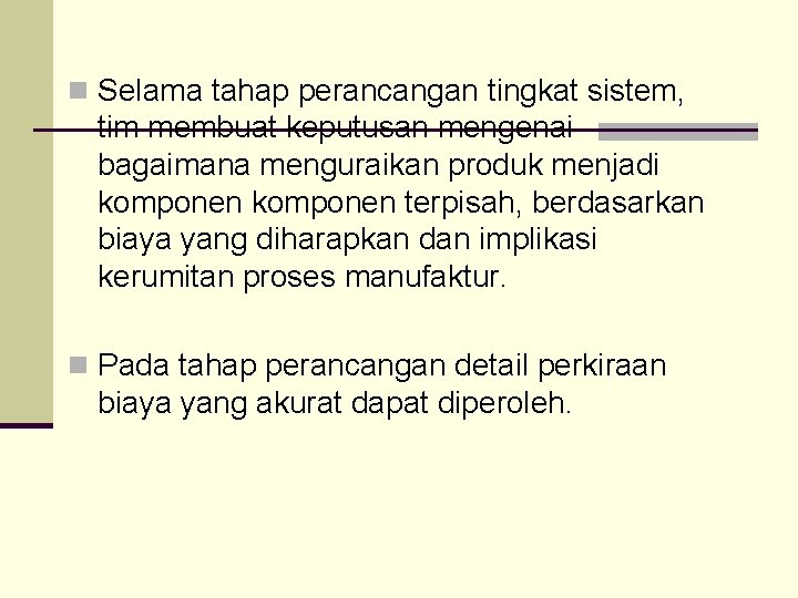 n Selama tahap perancangan tingkat sistem, tim membuat keputusan mengenai bagaimana menguraikan produk menjadi