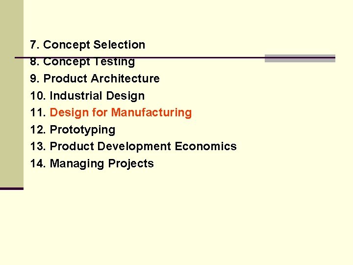 7. Concept Selection 8. Concept Testing 9. Product Architecture 10. Industrial Design 11. Design