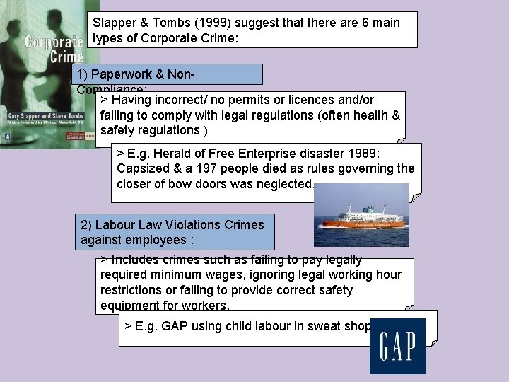 Slapper & Tombs (1999) suggest that there are 6 main types of Corporate Crime: