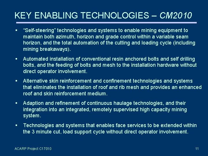 KEY ENABLING TECHNOLOGIES – CM 2010 “Self-steering” technologies and systems to enable mining equipment