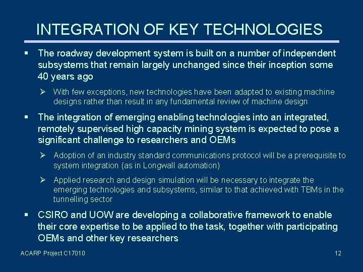 INTEGRATION OF KEY TECHNOLOGIES The roadway development system is built on a number of