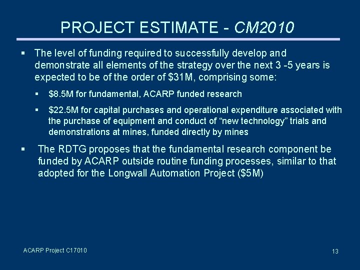 PROJECT ESTIMATE - CM 2010 The level of funding required to successfully develop and