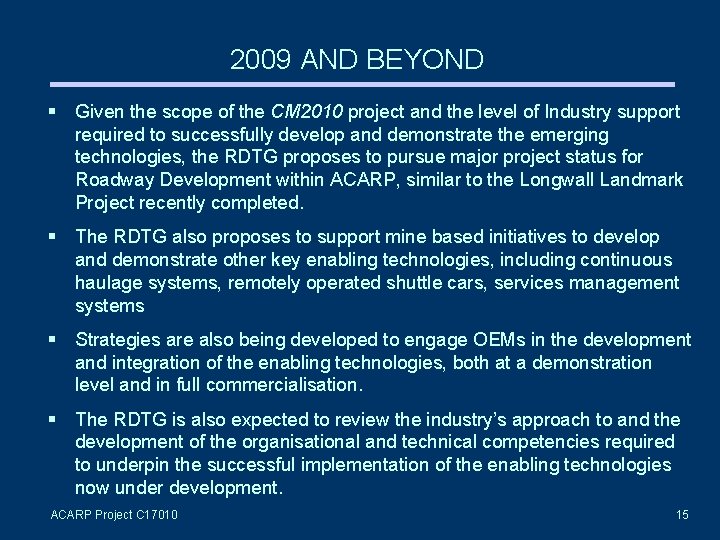 2009 AND BEYOND Given the scope of the CM 2010 project and the level