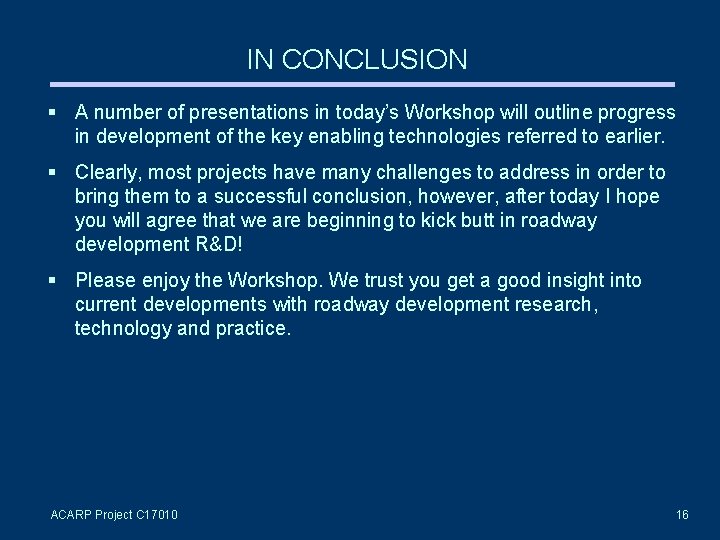 IN CONCLUSION A number of presentations in today’s Workshop will outline progress in development