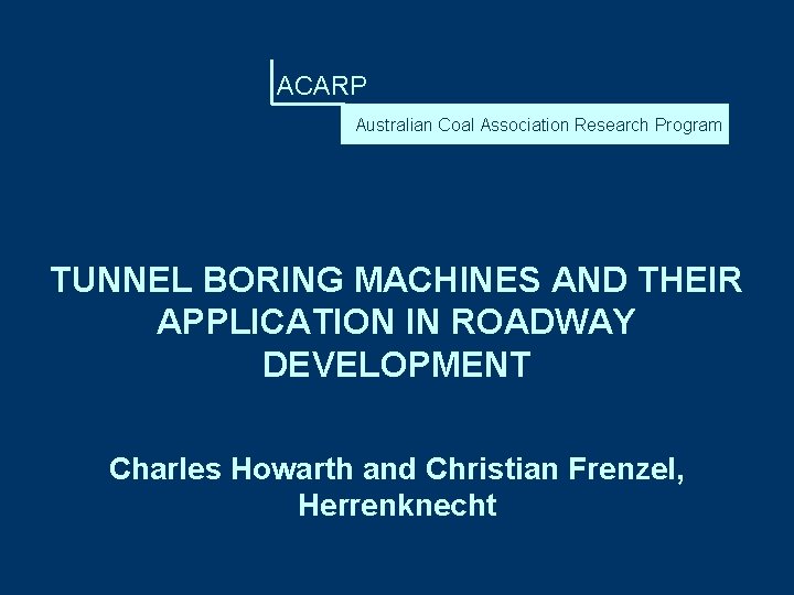 ACARP Australian Coal Association Research Program TUNNEL BORING MACHINES AND THEIR APPLICATION IN ROADWAY