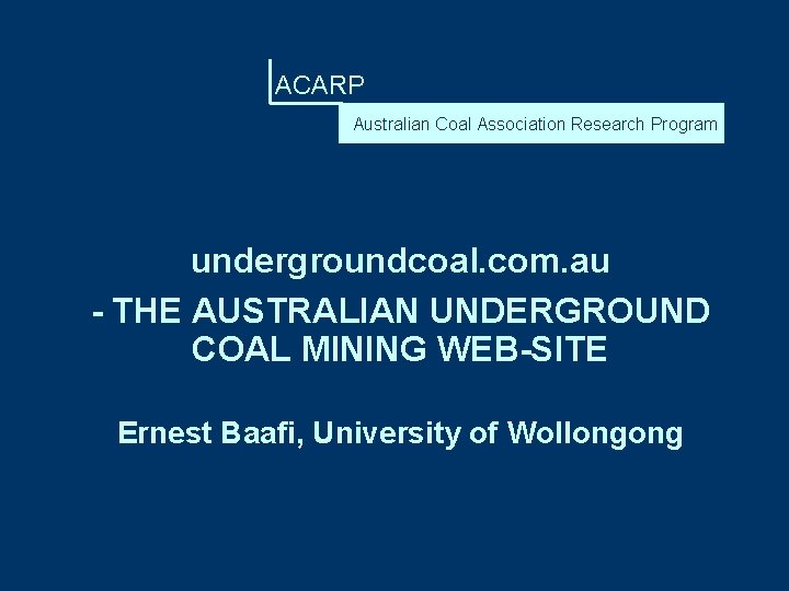 ACARP Australian Coal Association Research Program undergroundcoal. com. au - THE AUSTRALIAN UNDERGROUND COAL