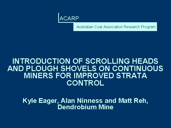 ACARP Australian Coal Association Research Program INTRODUCTION OF SCROLLING HEADS AND PLOUGH SHOVELS ON