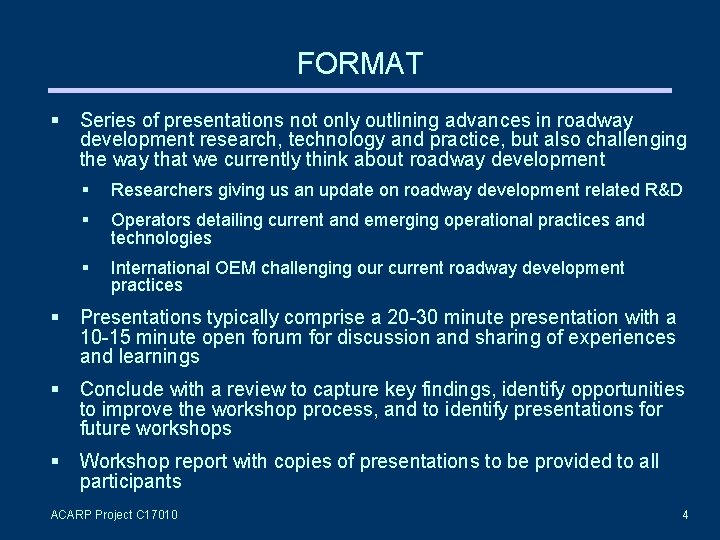 FORMAT Series of presentations not only outlining advances in roadway development research, technology and