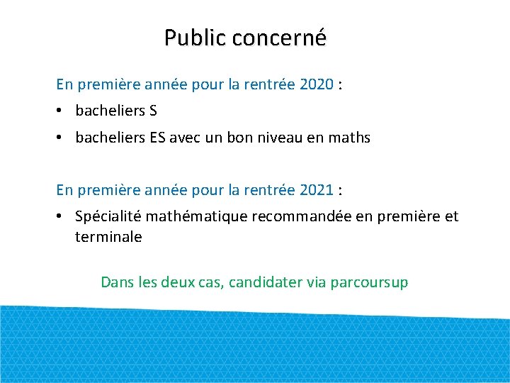 Public concerné En première année pour la rentrée 2020 : • bacheliers S •