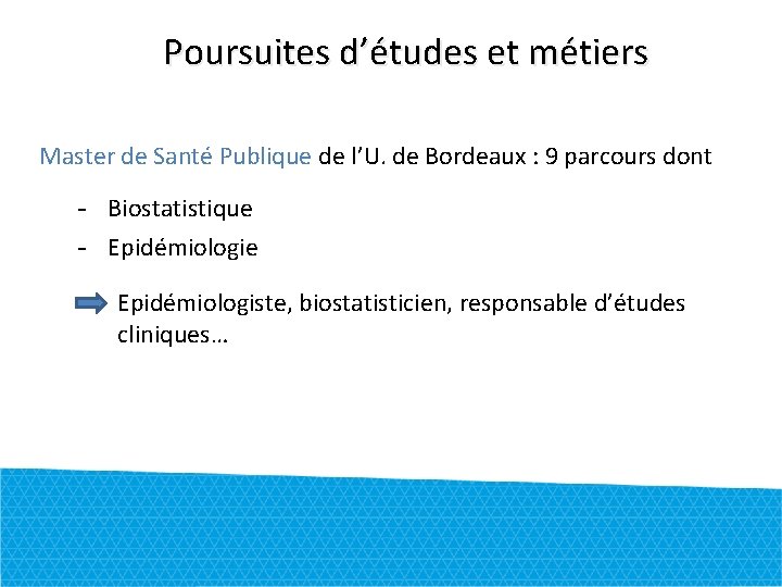 Poursuites d’études et métiers Master de Santé Publique de l’U. de Bordeaux : 9