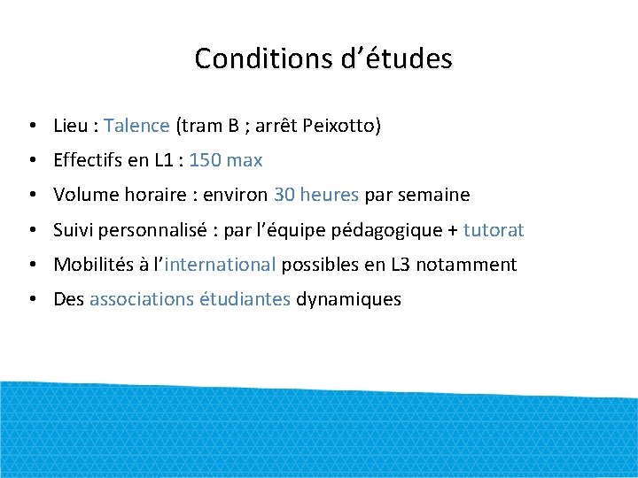 Conditions d’études • Lieu : Talence (tram B ; arrêt Peixotto) • Effectifs en