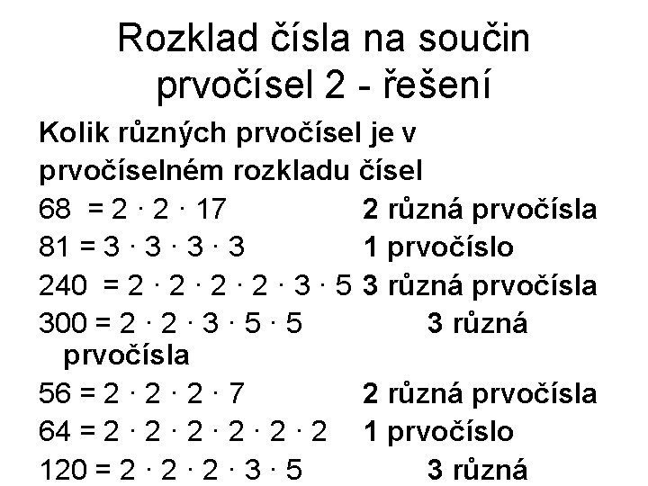 Rozklad čísla na součin prvočísel 2 - řešení Kolik různých prvočísel je v prvočíselném