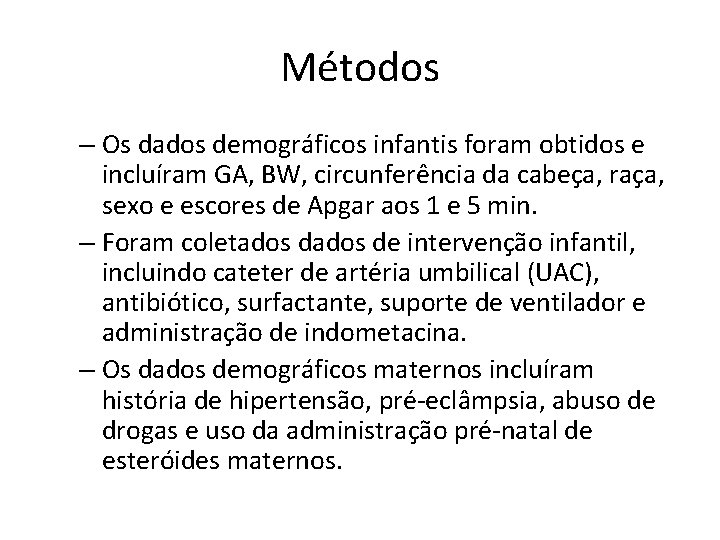Métodos – Os dados demográficos infantis foram obtidos e incluíram GA, BW, circunferência da