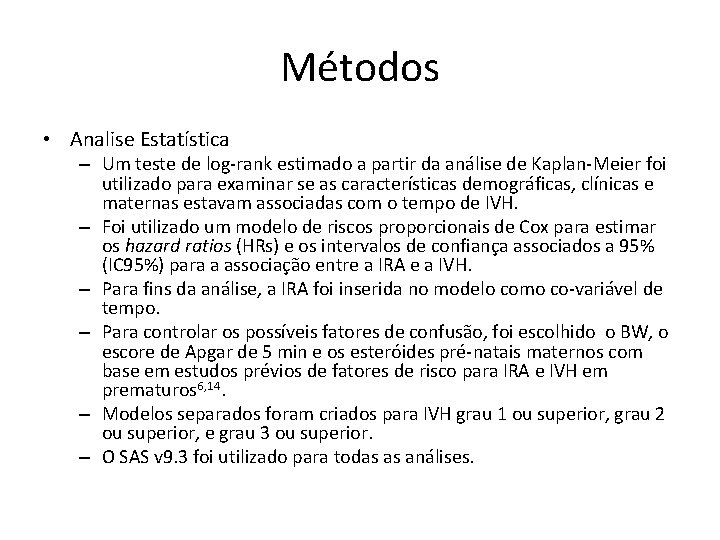 Métodos • Analise Estatística – Um teste de log-rank estimado a partir da análise