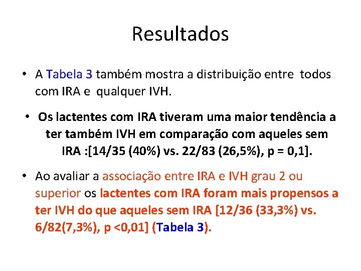 Resultados • A Tabela 3 também mostra a distribuição entre todos com IRA e
