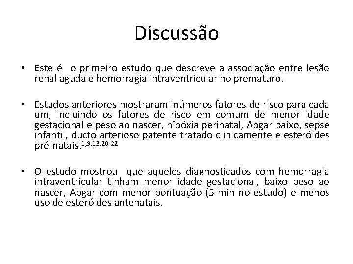 Discussão • Este é o primeiro estudo que descreve a associação entre lesão renal