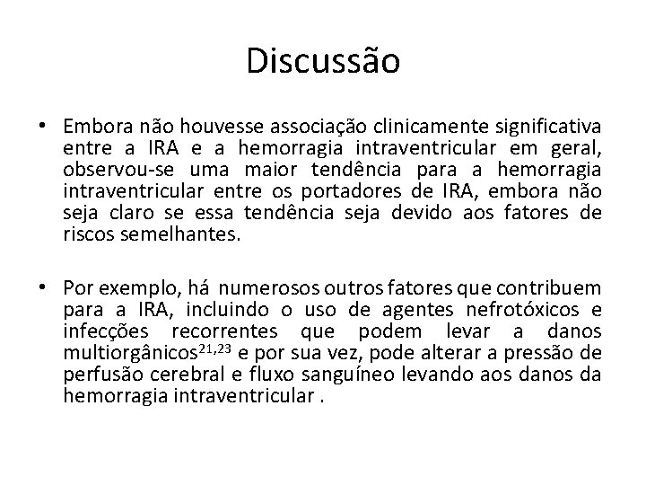 Discussão • Embora não houvesse associação clinicamente significativa entre a IRA e a hemorragia