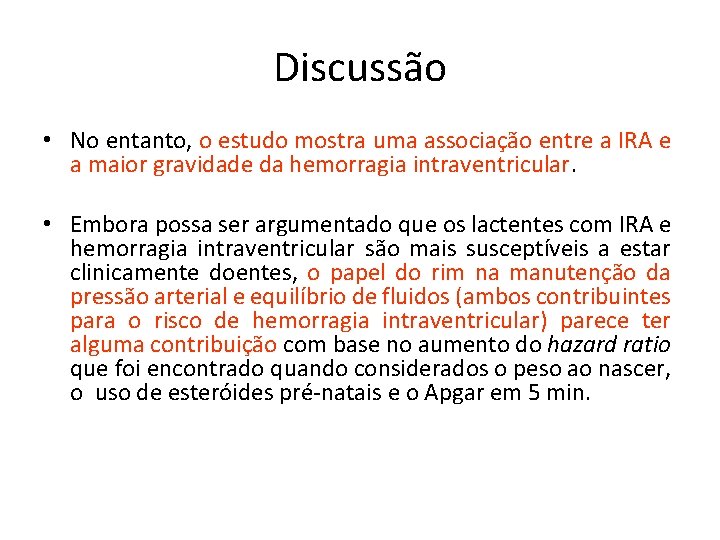 Discussão • No entanto, o estudo mostra uma associação entre a IRA e a