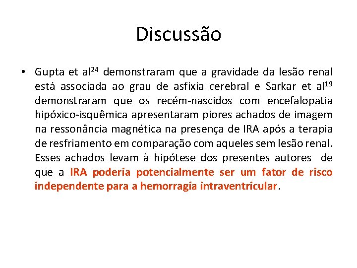 Discussão • Gupta et al 24 demonstraram que a gravidade da lesão renal está