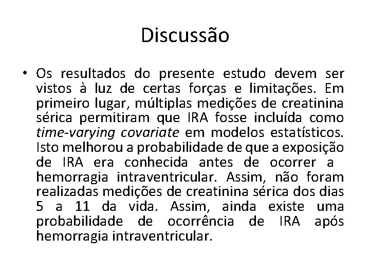 Discussão • Os resultados do presente estudo devem ser vistos à luz de certas