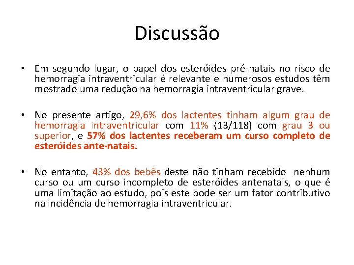 Discussão • Em segundo lugar, o papel dos esteróides pré-natais no risco de hemorragia