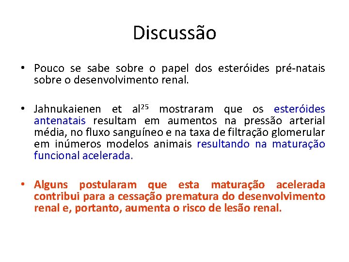 Discussão • Pouco se sabe sobre o papel dos esteróides pré-natais sobre o desenvolvimento